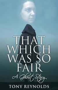 bokomslag That Which Was So Fair - A Ghost Story