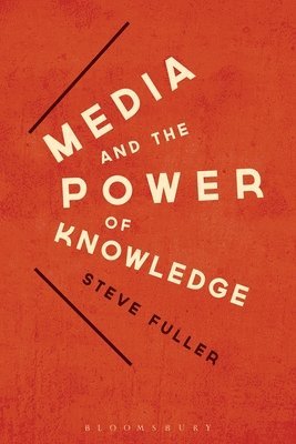 Steve Fuller - Media and the Power of Knowledge, Inbunden