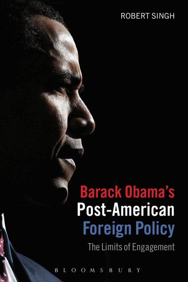 Robert Singh - Barack Obama's Post-American Foreign Policy, Inbunden