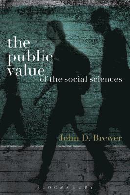 John D. Brewer - Public Value of the Social Sciences, Häftad
