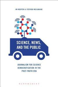 bokomslag Science, News and the Public: Journalism for Science Democratisation in the Post-Truth Era