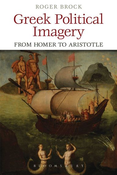 Roger Brock - Greek Political Imagery from Homer to Aristotle, Inbunden