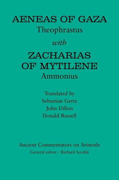 Donald Russell, John Dillon, Sebastian Gertz, Richard Sorabji - Aeneas of Gaza: Theophrastus with Zacharias of Mytilene: Ammonius, Inbunden