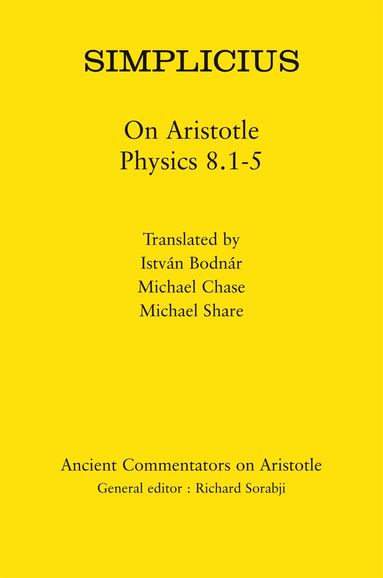 István Bodnár, Michael Chase, Michael Share, Richard Sorabji - Simplicius: On Aristotle Physics 8.1-5, Inbunden