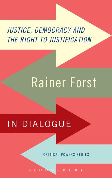 Rainer Forst - Justice, Democracy and the Right to Justification, Inbunden