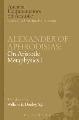 Alexander of Aphrodisias: On Aristotle Metaphysics 1 1