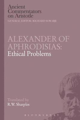 Alexander of Aphrodisias: Ethical Problems 1