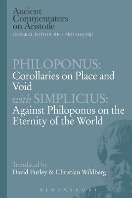 Philoponus: Corollaries on Place and Void with Simplicius: Against Philoponus on the Eternity of the World 1