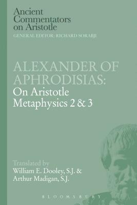 Alexander of Aphrodisias: On Aristotle Metaphysics 2&3 1