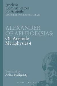 bokomslag Alexander of Aphrodisias: On Aristotle Metaphysics 4