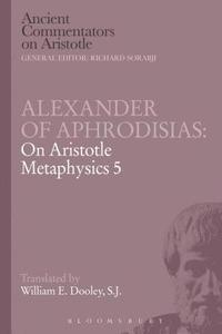 bokomslag Alexander of Aphrodisias: On Aristotle Metaphysics 5