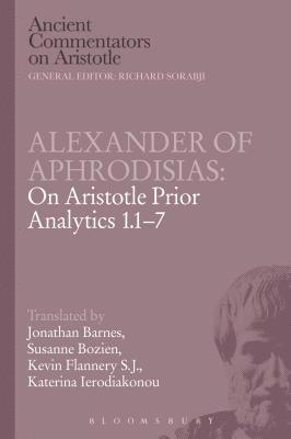 Alexander of Aphrodisias: On Aristotle Prior Analytics 1.1-7 1