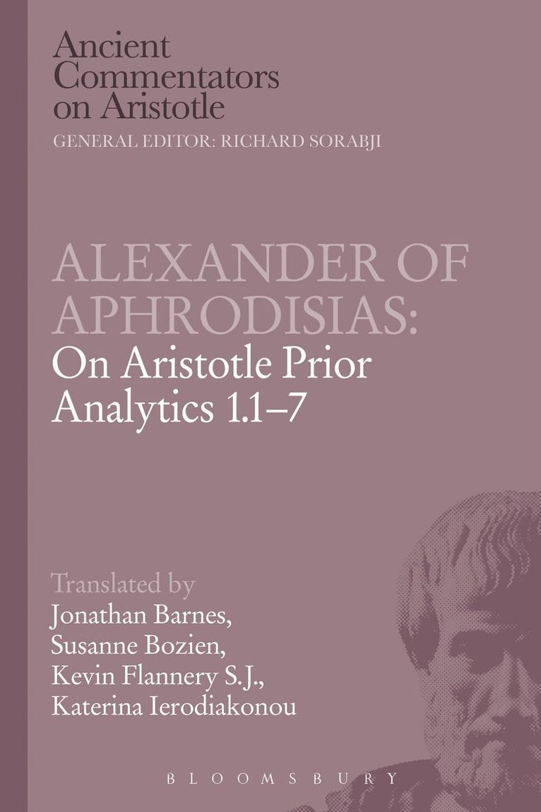 Alexander of Aphrodisias: On Aristotle Prior Analytics 1.1-7 1