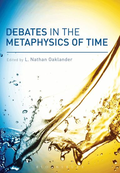 L. Nathan Oaklander - Debates in the Metaphysics of Time, Häftad