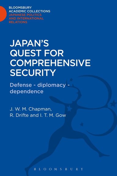 J. W. M Chapman, Reinhard Drifte, I. T. M. Gow - Japan's Quest for Comprehensive Security, Inbunden