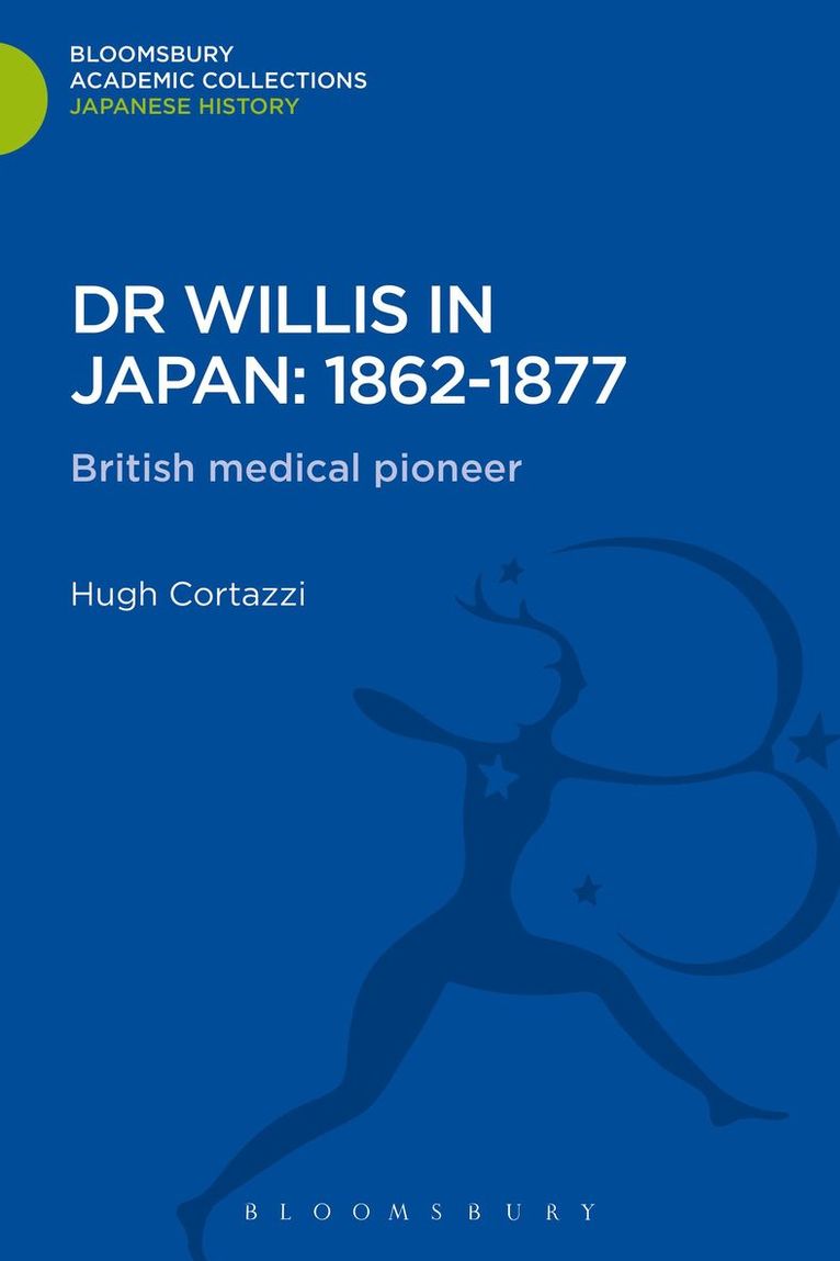 Hugh Cortazzi - Dr Willis in Japan: 1862-1877, Inbunden