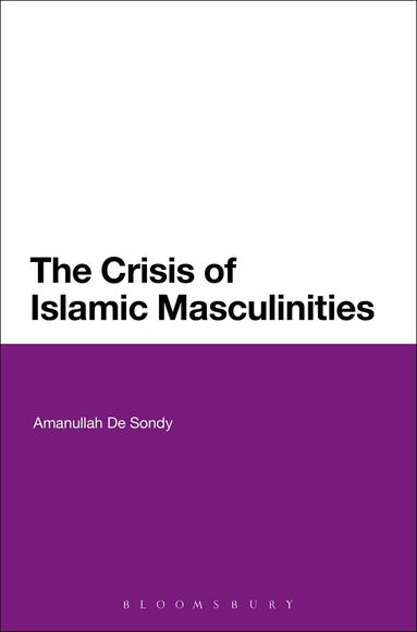 Amanullah De Sondy - Crisis of Islamic Masculinities, Inbunden