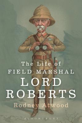 Rodney Atwood - Atwood, R: Life of Field Marshal Lord Roberts, Häftad