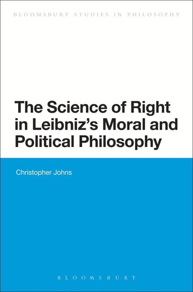 Christopher Johns - Science of Right in Leibniz's Moral and Political Philosophy, Inbunden