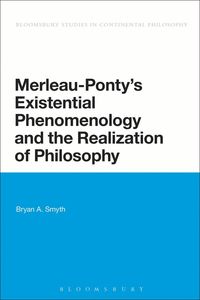 bokomslag Merleau-Ponty's Existential Phenomenology and the Realization of Philosophy