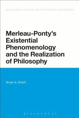 Merleau-Ponty's Existential Phenomenology and the Realization of Philosophy 1