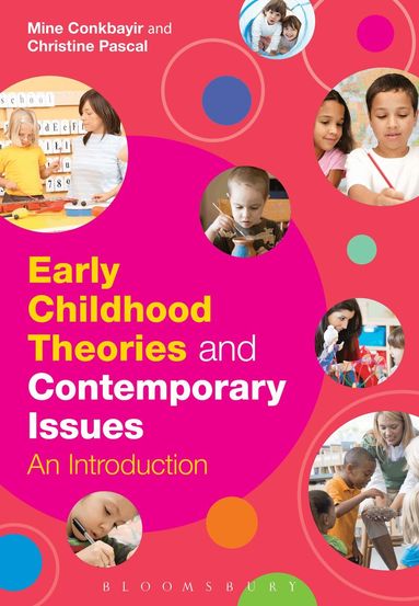 Mine Conkbayir, Christine Pascal - Early Childhood Theories and Contemporary Issues, Häftad