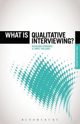 Rosalind Edwards, Janet Holland, Graham Crow - What is Qualitative Interviewing?, Inbunden