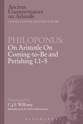 Philoponus: On Aristotle On Coming-to-Be and Perishing 1.1-5 1