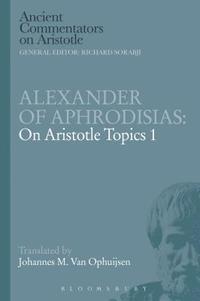 bokomslag Alexander of Aphrodisias: On Aristotle Topics 1