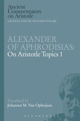 bokomslag Alexander of Aphrodisias: On Aristotle Topics 1