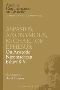 bokomslag Aspasius, Michael of Ephesus, Anonymous: On Aristotle Nicomachean Ethics 8-9
