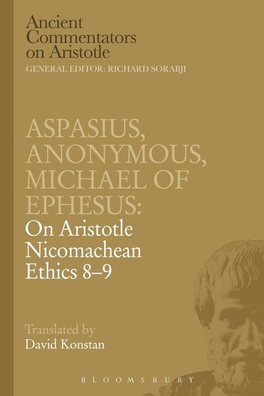 Michael of Ephesus, Aspasius, Richard Sorabji - Aspasius, Michael of Ephesus, Anonymous: On Aristotle Nicomachean Ethics 8-9, Häftad