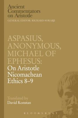 bokomslag Aspasius, Michael of Ephesus, Anonymous: On Aristotle Nicomachean Ethics 8-9