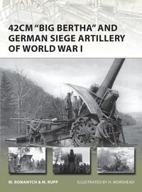 bokomslag 42cm 'Big Bertha' and German Siege Artillery of World War I