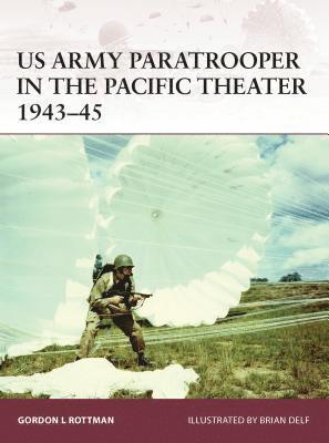 bokomslag US Army Paratrooper in the Pacific Theater 1943-45