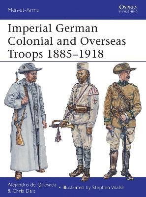 bokomslag Imperial German Colonial and Overseas Troops 1885-1918