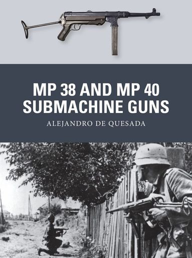 Alejandro de Quesada - MP 38 and MP 40 Submachine Guns, Häftad