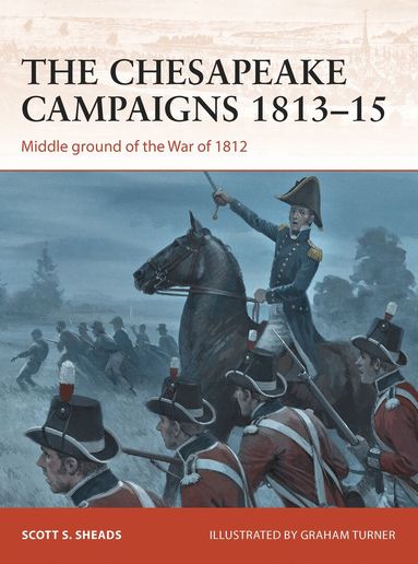 Scott S. Sheads - Chesapeake Campaigns 1813–15, Häftad