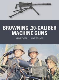 bokomslag Browning .30-caliber Machine Guns
