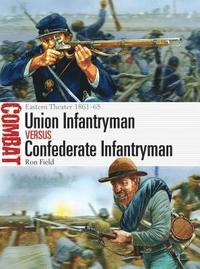 bokomslag Union Infantryman vs Confederate Infantryman