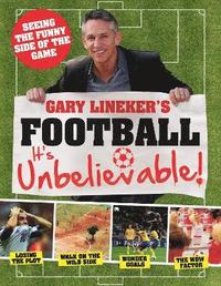 bokomslag Gary Lineker's - Football: it's Unbelievable!