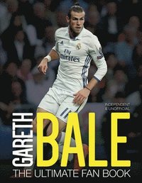bokomslag Gareth Bale: The Ultimate Fan Book
