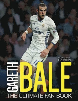 Gareth Bale: The Ultimate Fan Book 1