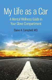 bokomslag My Life as a Car  A Mental Wellness Guide in Your Glove Compartment