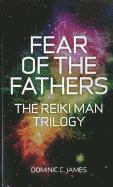 bokomslag Fear of the Fathers - Part II of The Reiki Man Trilogy