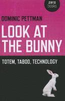 bokomslag Look at the Bunny  Totem, Taboo, Technology