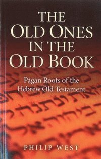 bokomslag Old Ones in the Old Book, The - Pagan Roots of The Hebrew Old Testament