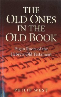 bokomslag Old Ones in the Old Book, The  Pagan Roots of The Hebrew Old Testament