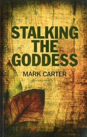 Mark Carter - Stalking the Goddess, Häftad