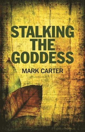 Mark Carter - Stalking the Goddess, Häftad